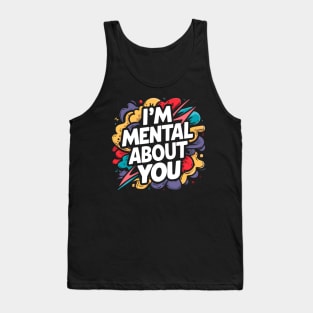 I'm Mental About You Tank Top